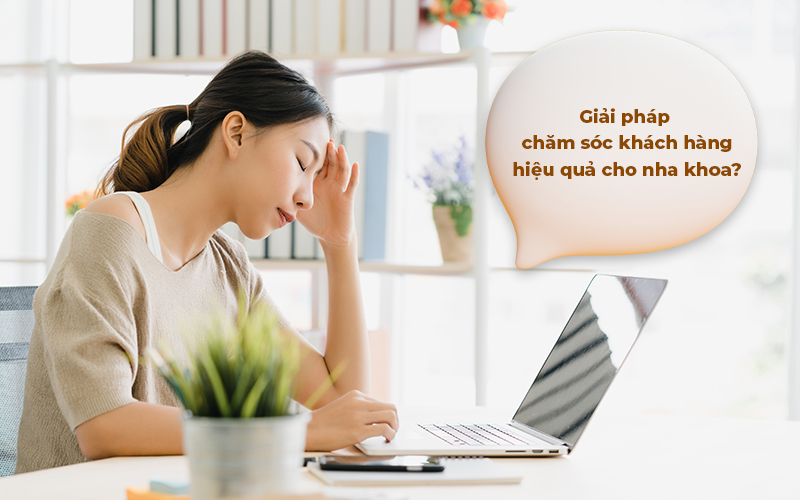giải pháp chăm sóc khách hàng cho nha khoa